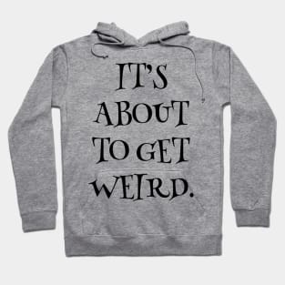 Get Weird Hoodie